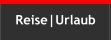 Reise|Urlaub